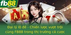 Ai Ly Lo E Chien Luoc Vuot Troi Cung Fb88 Trong Thi Truong Ca Cuoc Truc Tuyen 2025
