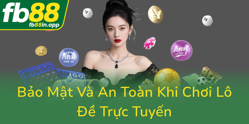 Chiến Lược Đánh Bại Xổ Số FB88 - Nền Tảng Lô Đề Uy Tín Hàng Đầu Việt Nam 3 Bao Mat Va An Toan Khi Choi Lo De Truc Tuyen0