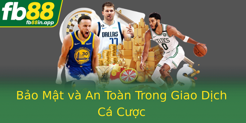 Bảo Mật và An Toàn Trong Giao Dịch Cá Cược