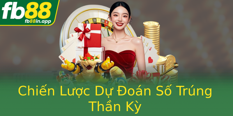 Chiến Lược Dự Đoán Số Trúng Thần Kỳ