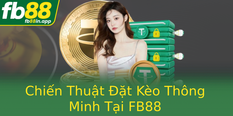 Chiến Thuật Đặt Kèo Thông Minh Tại FB88