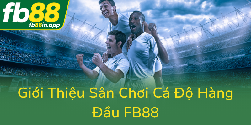 Gioi Thieu San Choi Ca Do Hang Dau Fb880