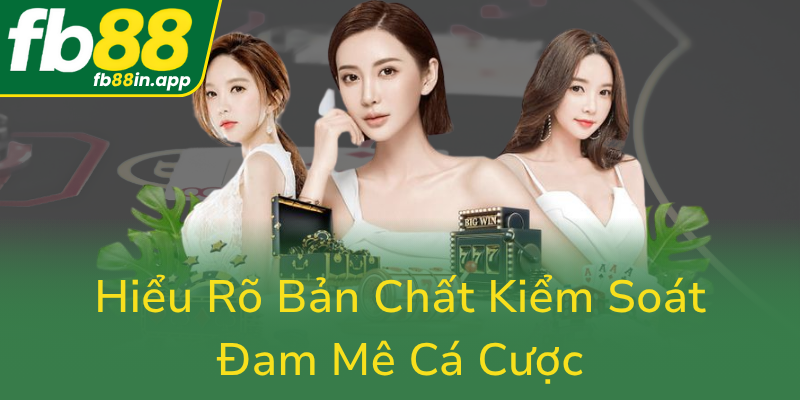 Hieu Ro Ban Chat Kiem Soat Dam Me Ca Cuoc0