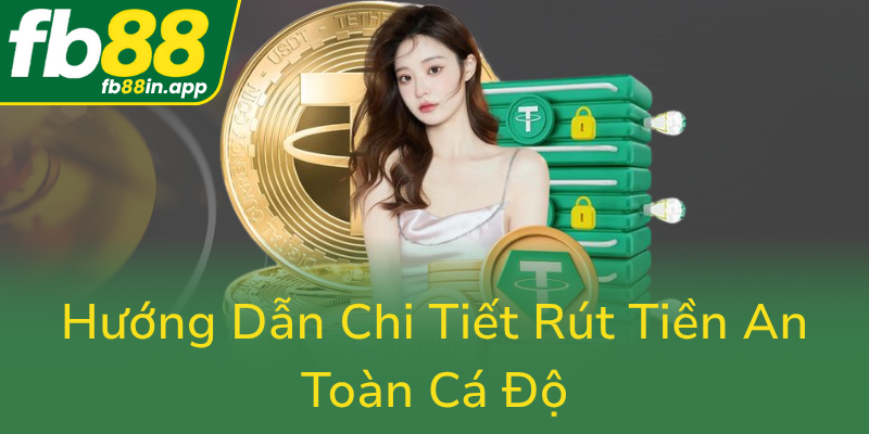 Huong Dan Chi Tiet Rut Tien An Toan Ca Do0