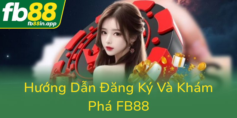 Huong Dan Dang Ky Va Kham Pha Fb880
