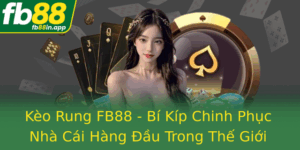 Keo Rung Fb88 Bi Kip Chinh Phuc Nha Cai Hang Au Trong The Gioi Ca O Bong A Online