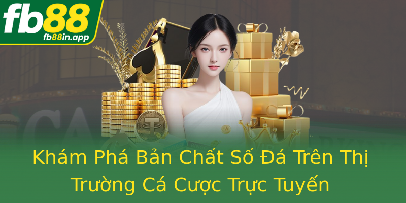 Khám Phá Bản Chất Số Đá Trên Thị Trường Cá Cược Trực Tuyến Khám Phá Bản Chất Số Đá Trên Thị Trường Cá Cược Trực Tuyến