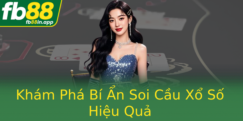 Khám Phá Bí Ẩn Soi Cầu Xổ Số Hiệu Quả