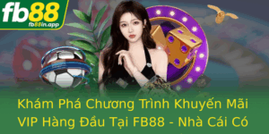 Kham Pha Chuong Trinh Khuyen Mai Vip Hang Au Tai Fb88 Nha Cai Co Uu Ai Oc Quyen