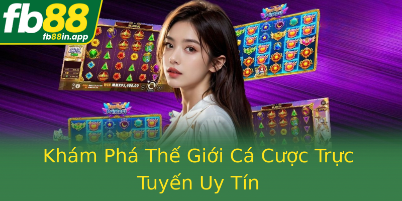 Khám Phá Thế Giới Cá Cược Trực Tuyến Uy Tín