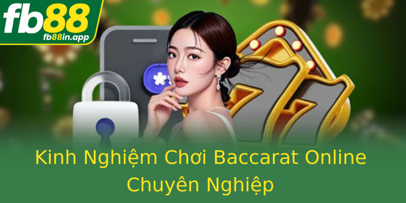 Kinh Nghiệm Chơi Baccarat Online Chuyên Nghiệp