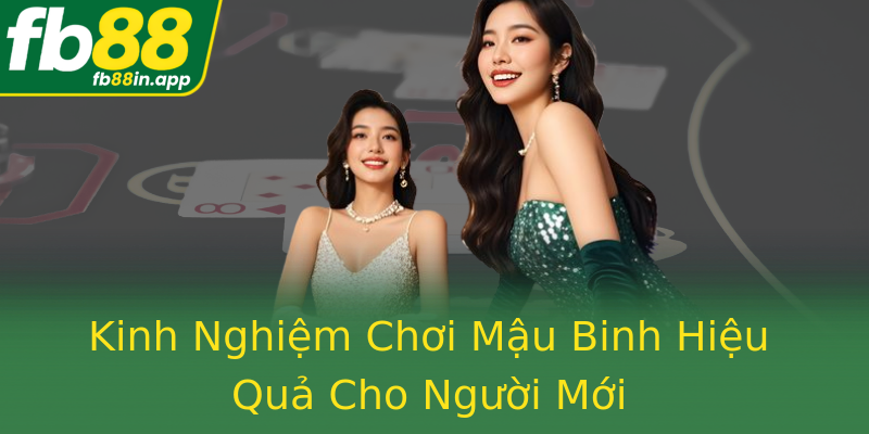 Kinh Nghiệm Chơi Mậu Binh Hiệu Quả Cho Người Mới