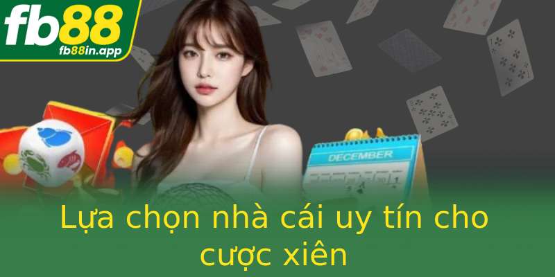 Lựa chọn nhà cái uy tín cho cược xiên