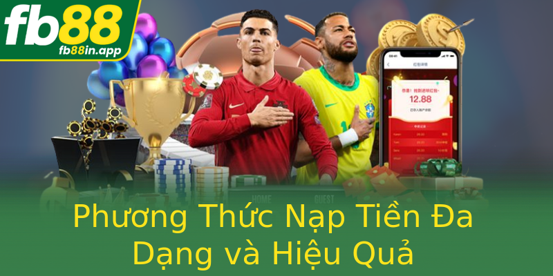 Phương Thức Nạp Tiền Đa Dạng và Hiệu Quả