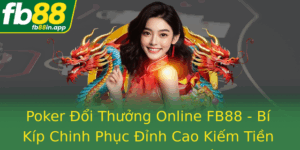Poker Oi Thuong Online Fb88 Bi Kip Chinh Phuc Inh Cao Kiem Tien Trong Thoi Gian Ngan