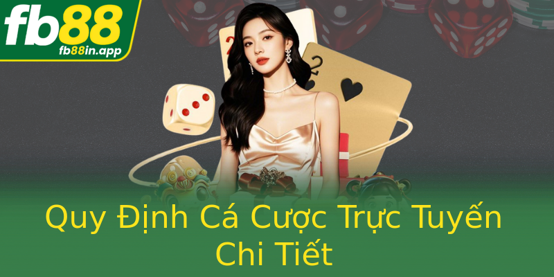 Quy Định Cá Cược Trực Tuyến Chi Tiết