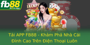 Tai App Fb88 Kham Pha Nha Cai Inh Cao Tren Ien Thoai Luon Trong Tam Tay