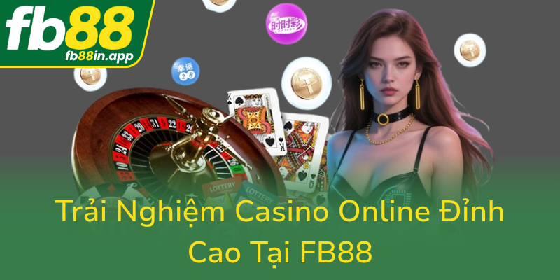 Trai Nghiem Casino Online Dinh Cao Tai Fb885